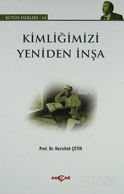 Kimliğimizi Yeniden İnşa - Akçağ Yayınları