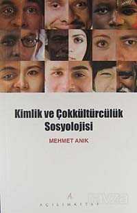 Kimlik ve Çokkültürcülük Sosyolojisi - Açılım Kitap