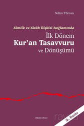 Kimlik ve Kitab İlişkisi Bağlamında İlk Dönem Kur'an Tasavvuru ve Dönüşümü - Ankara Okulu Yayınları