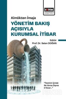 Kimlikten İmaja Yönetim Bakış Açısıyla Kurumsal İtibar - Eğitim Kitabevi