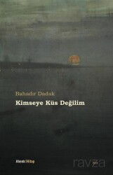 Kimseye Küs Değilim - Ahenk Kitap