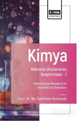 Kimya Alanında Uluslararası Araştırmalar-I / International Research in the Field of Chemistry - 1