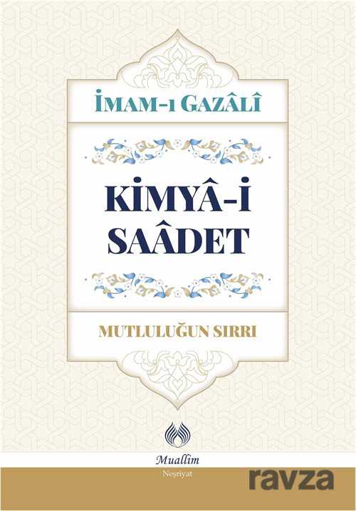 Kimya-i Saadet (Ciltli) Mutluluğun Sırrı - Muallim Neşriyat