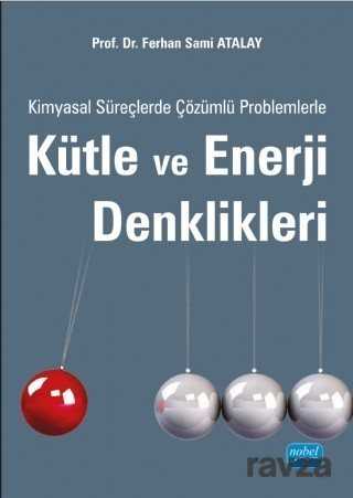 Kimyasal Süreçlerde Çözümlü Problemlerle Kütle ve Enerji Denklikleri - Nobel Yayın Dağıtım
