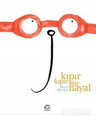 Kıpır Kıpır Bir Hayal - İletişim Yayınları