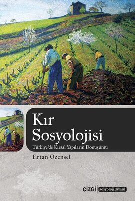 Kır Sosyolojisi (Türkiye'de Kırsal Yapıların Dönüşümü) - 1