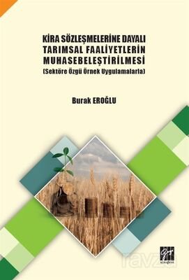 Kira Sözleşmelerine Dayalı Tarımsal Faaliyetlerin Muhasebeleştirilmesi (Sektöre Özgü Örnek Uygulamal - 1