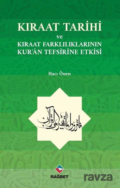 Kıraat Tarihi ve Kıraat Farklılıklarının Kur'an Tefsirine Etkisi - Rağbet Yayınları