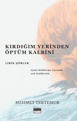 Kırdığım Yerinden Öptüm Kalbini - Lirik Şiirler - 1