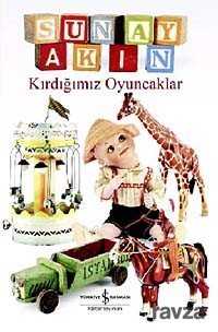 Kırdığımız Oyuncaklar - İş Bankası Yayınları