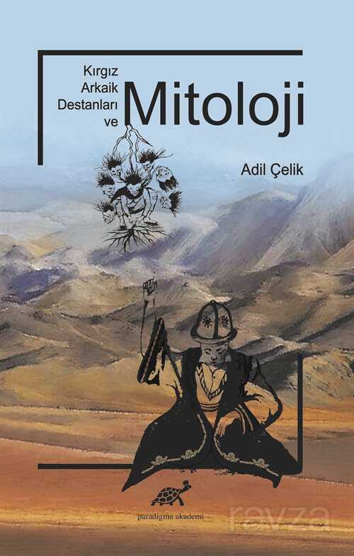 Kırgız Arkaik Destanları ve Mitoloji - Paradigma Akademi Yayınları