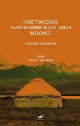 Kırgız Türkçesinde Sevgi Kavramının Bilişsel Açıdan İncelenmesi - Paradigma Akademi Yayınları