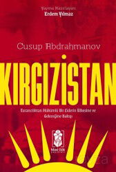 Kırgızistan Turancılıktan Hükümlü Bir Liderin Ülkesine ve Geleceğine Bakışı - Mavi Gök Yayınları