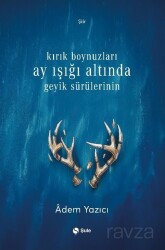 Kırık Boynuzları Ay Işığı Altında Geyik Sürülerinin - Şule Yayınları