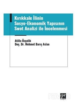Kırıkkale İlinin Sosyo-Ekonomik Yapısının Swot Analizi ile İncelenmesi - 1