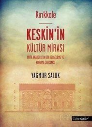 Kırıkkale Keskin'in Kültür Mirası - 1