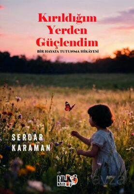 Kırıldığım Yerden Güçlendim - 1