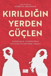 Kırıldığın Yerden Güçlen - Aile Yayınları