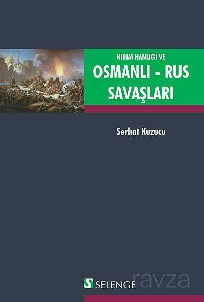 Kırım Hanlığı ve Osmanlı - Rus Savaşları - 1
