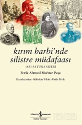 Kırım Harbi'nde Silistre Müdafaası 1853-54 Tuna Seferi - Ferik Ahmed Muhtar Paşa - 1