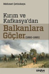 Kırım ve Kafkasya'dan Balkanlara Göc¸ler (1860-1865) - Divan Kitap