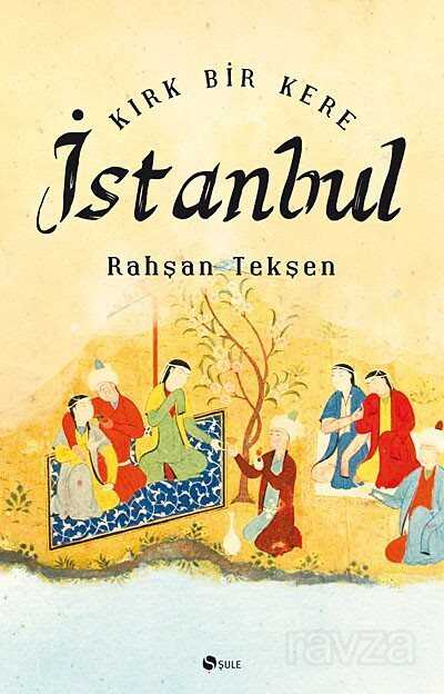 Kırk Bir Kere İstanbul - Şule Yayınları