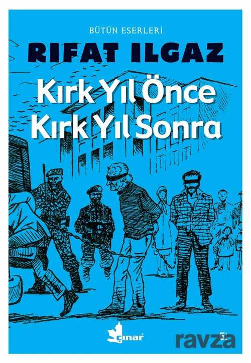 Kırk Yıl Önce Kırk Yıl Sonra - Çınar Yayınları