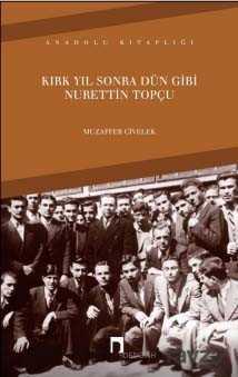 Kırk Yıl Sonra Dün Gibi Nurettin Topçu - Dergah Yayınları