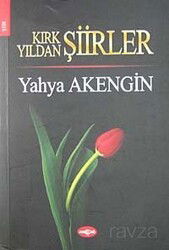 Kırk Yıldan Şiirler - Akçağ Yayınları