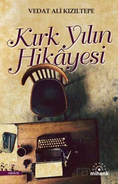 Kırk Yılın Hikayesi - Mihenk Kitap