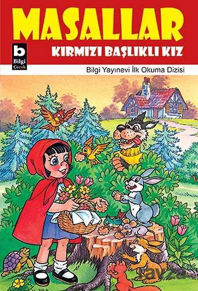 Kırmızı Başlıklı Kız / Masallar - Bilgi Yayınevi Çocuk Kitapları