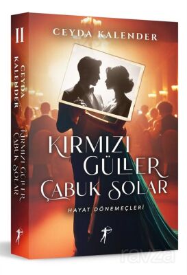 Kırmızı Güller Çabuk Solar II / Hayat Dönemeçleri (Karton Kapak) - 1