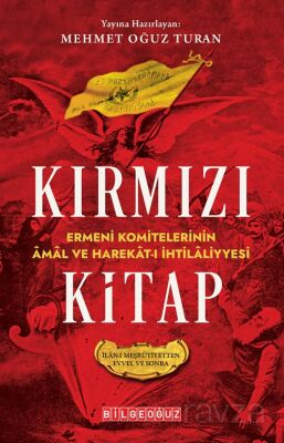 Kırmızı Kitap Ermeni Komitelerinin Âmal ve Harekat-I İhtilaliyyesi (Îlan-I Meşrûtiyetten Evvel ve So - 1