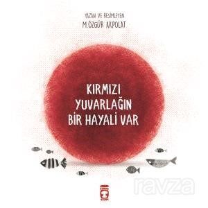 Kırmızı Yuvarlağın Bir Hayali Var - 1