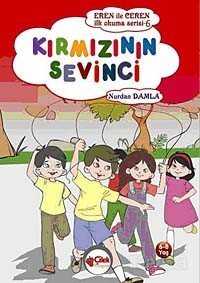 Kırmızının Sevinci / Eren ile Ceren İlk Okuma Serisi - Çilek Yayınları