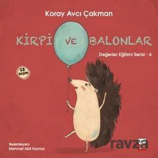 Kirpi ve Balonlar / Değerler Eğitimi Serisi 6 - Kırmızı Kedi Çocuk