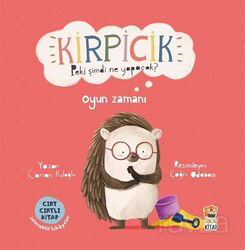 Kirpicik Peki Şimdi Ne Yapacak? / Oyun Zamanı - Sincap Kitap