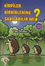 Kirpiler Birbirlerine Sarılabilir Mi? - Eğiten Kitap