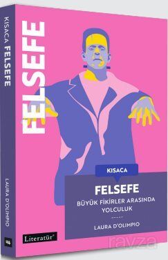 Kısaca Felsefe / Büyük Fikirler Arasında Yolculuk - 1