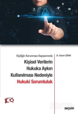 Kişiliğin Korunması Kapsamında Kişisel Verilerin Hukuka Aykırı Kullanılması Nedeniyle Hukuki Sorumlu - 1