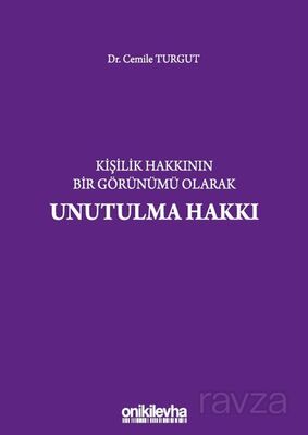 Kişilik Hakkının Bir Görünümü Olarak Unutulma Hakkı - 1