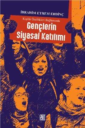Kişilik Özellikleri Bağlamında Gençlerin Siyasal Katılımı - Palet Yayınları (Konya)