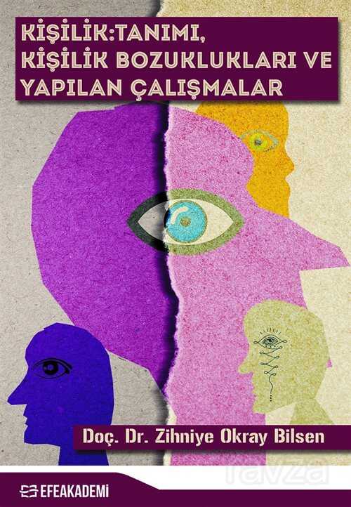 Kişilik: Tanımı, Kişilik Bozuklukları ve Yapılan Çalışmalar - Efe Akademi Yayınları