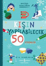 Kışın Yapılabilecek 50 Etkinlik / Macera Günlüğüm - İş Bankası Yayınları