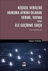 Kişisel Verileri Hukuka Aykırı Olarak Verme, Yayma veya Ele Geçirme Suçu (TCK Madde 136) - Adalet Yayınevi