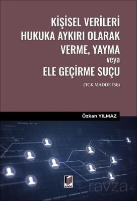 Kişisel Verileri Hukuka Aykırı Olarak Verme, Yayma veya Ele Geçirme Suçu (TCK Madde 136) - 1