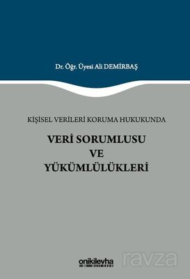 Kişisel Verileri Koruma Hukukunda Veri Sorumlusu ve Yükümlülükleri - 1