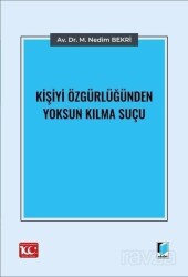 Kişiyi Özgürlüğünden Yoksun Kılma Suçu - Adalet Yayınevi