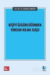 Kişiyi Özgürlüğünden Yoksun Kılma Suçu - Adalet Yayınevi