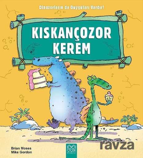 Kıskançozor Kerem / Dinozorların da Duyguları Vardır - 1001 Çiçek Kitaplar